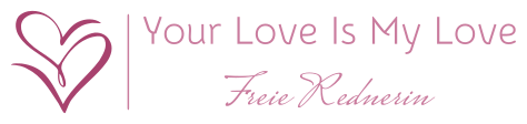 Your Love Is My Love - Freie Rednerin
